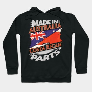 Made In Australia With Costa Rican Parts - Gift for Costa Rican From Costa Rica Hoodie